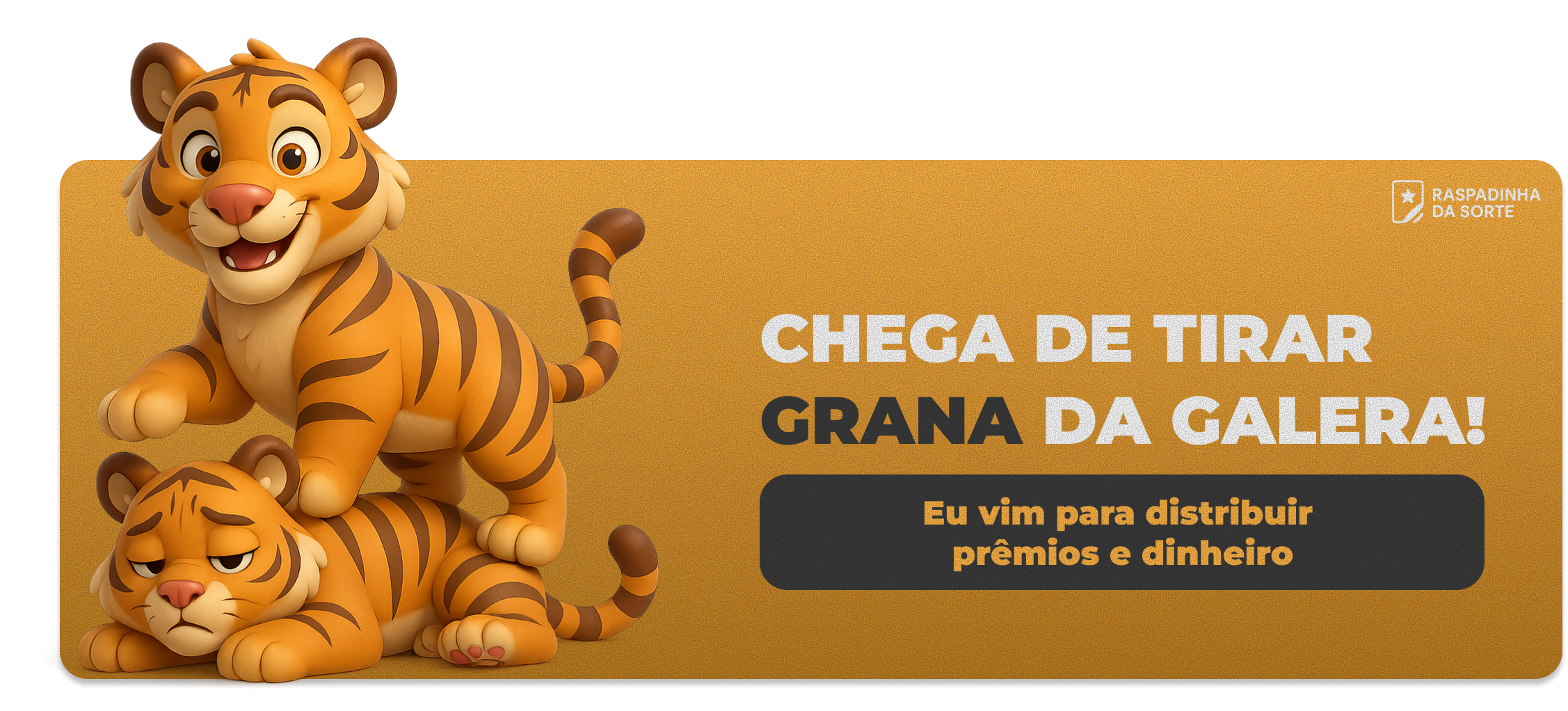 Chega de tirar grana da galera! Eu vim para distribuir prêmios e dinheiro